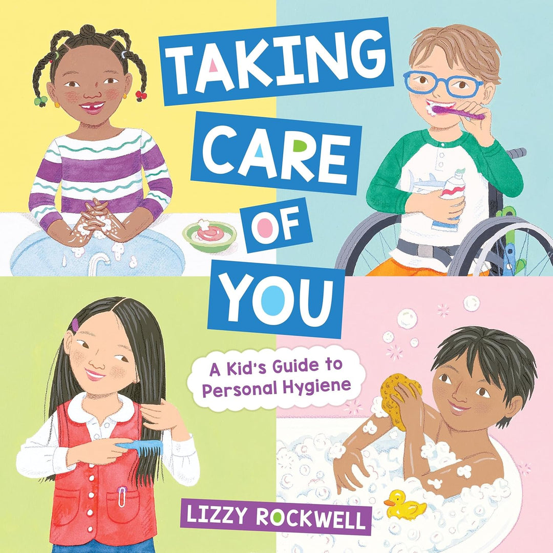 Taking Care of You: A Kid's Guide to Personal Hygiene (Hardcover) by Lizzy Rockwell