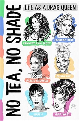 No Tea, No Shade: Life As A Drag Queen
