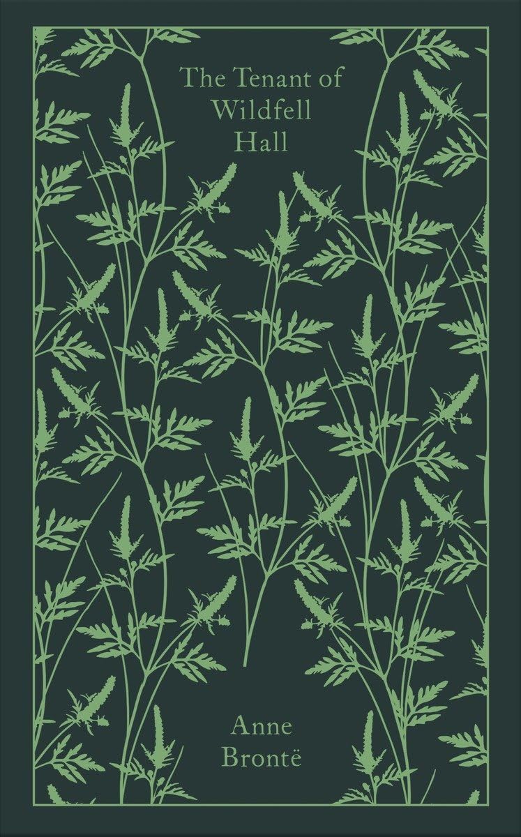 The Tenant of Wildfell Hall by Anne Bronte (Penguin Clothbound Classics)