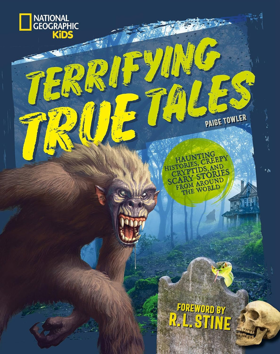 Terrifying True Tales: Haunting Histories, Creepy Cryptids, and Scary Stories from Around the World (Hardcover) by Paige Towler