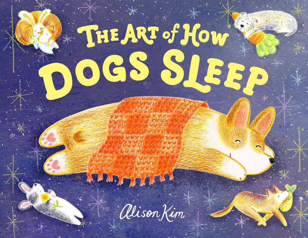 The Art of How Dogs Sleep by Alison Kim (Hardcover)