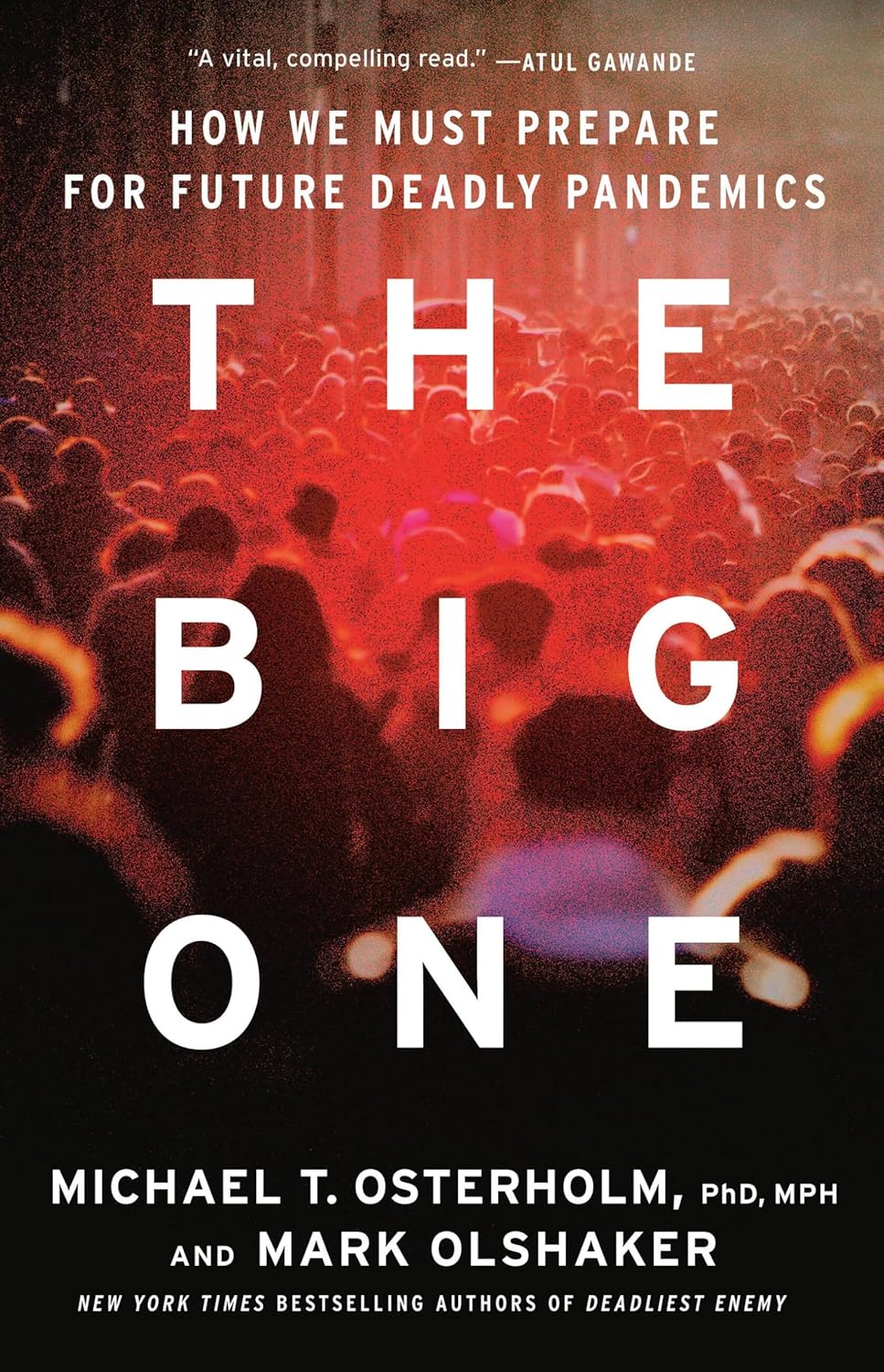 The Big One: How We Must Prepare for Future Deadly Pandemics by Michael T. Osterholm, PhD, MPPH and Mark Olshaker (Hardcover)