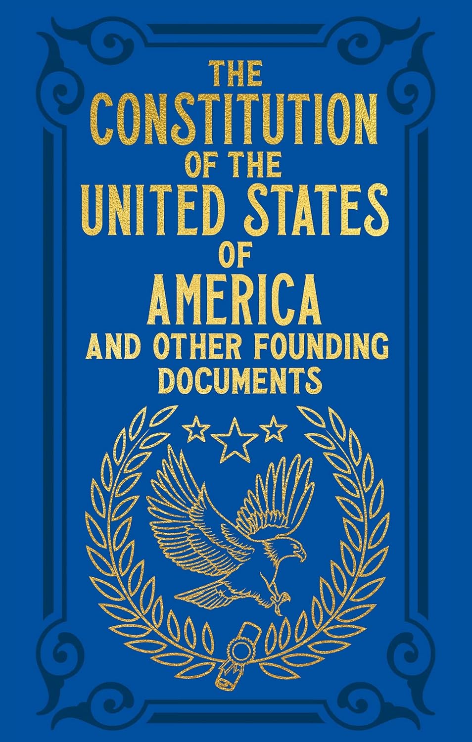 The Constitution of The United States of America And Other Founding Documents (Hardcover)