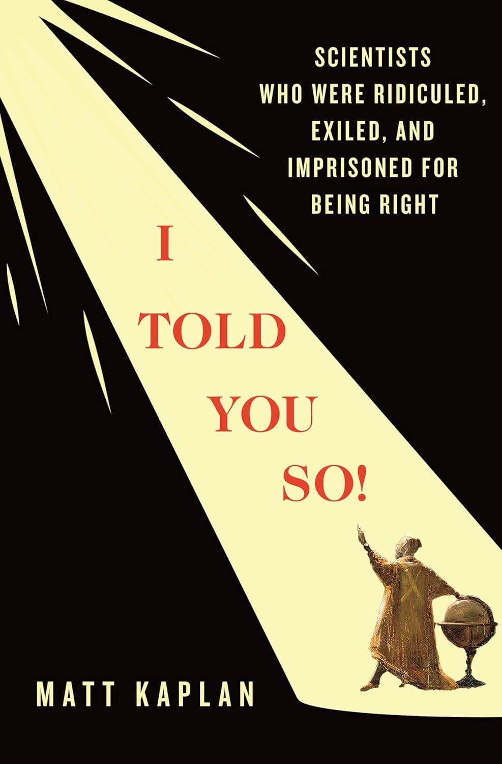 I Told You So! by Matt Kaplan (hardcover)