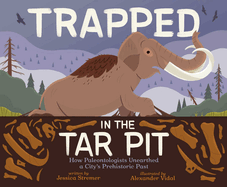 Trapped in the Tar Pit by Jessica Stremer illustrated by Alexander Vidal