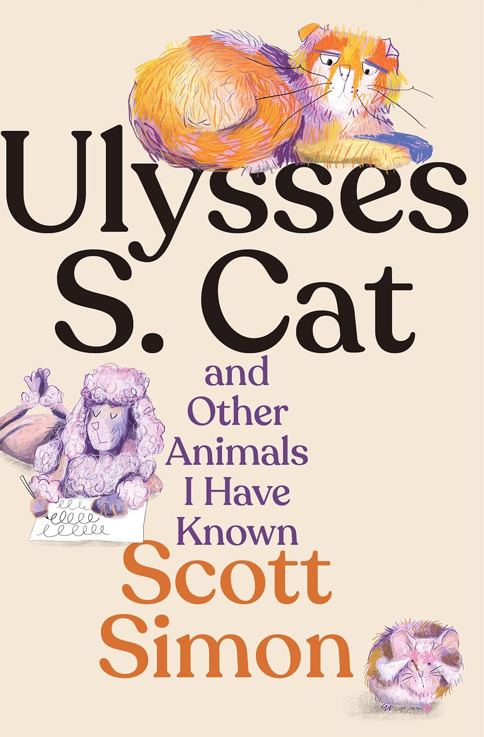 Ulysses S. Cat and Other Animals I Have Known (Hardcover) by Scott Simon