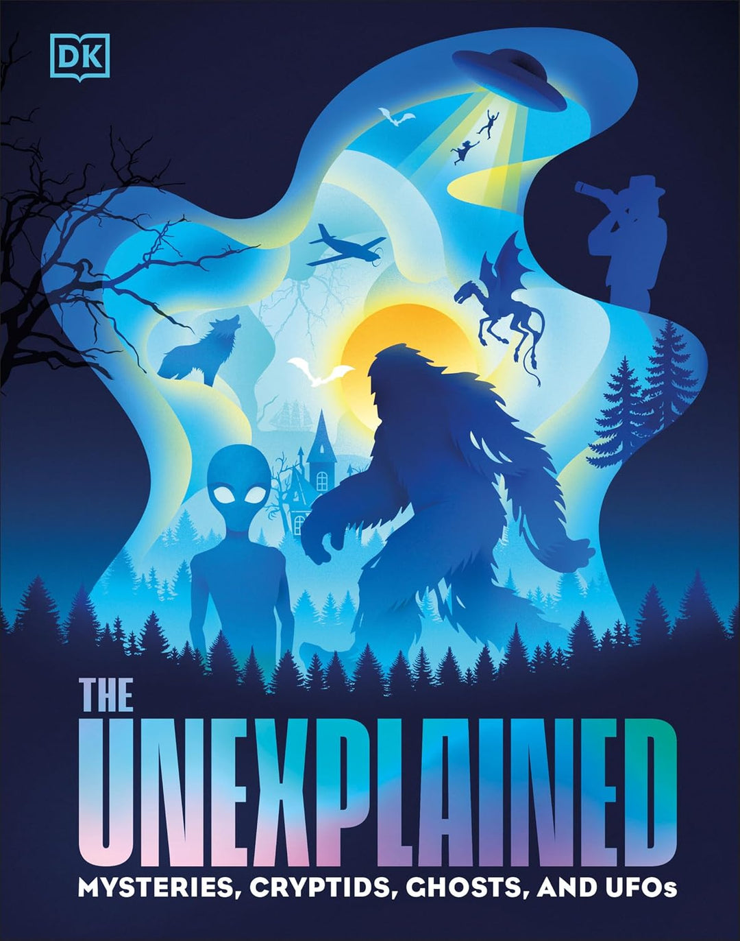 The Unexplained (hardcover): A DK Book