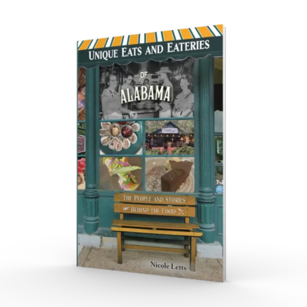 Unique Eats and Eateries of Alabama by Nicole Letts