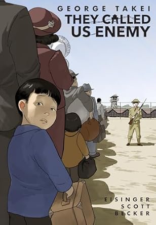 They Called Us Enemy by George Takei