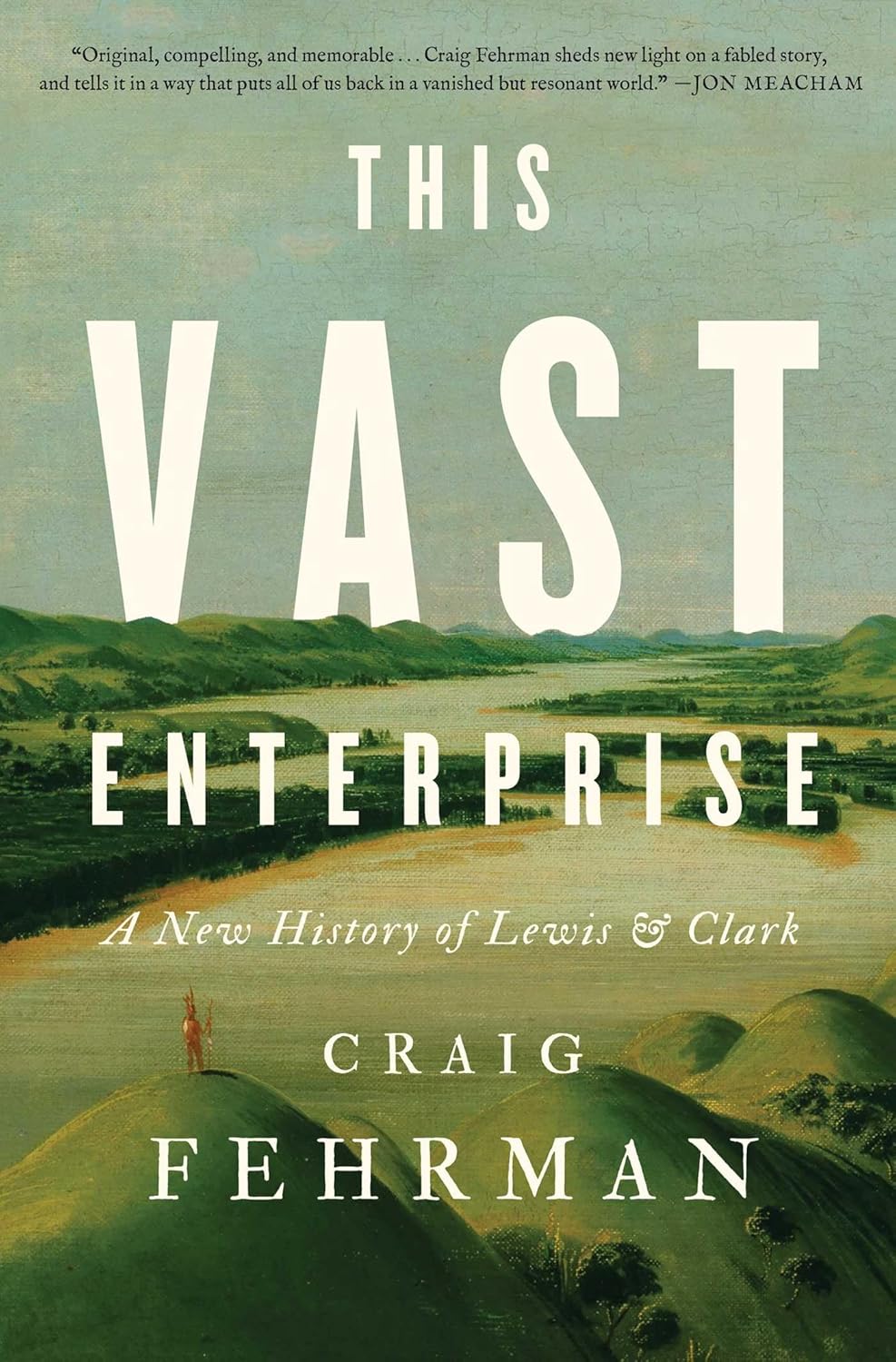 This Vast Enterprise: A New History of Lewis & Clark by Craig Fehrman (hardcover)