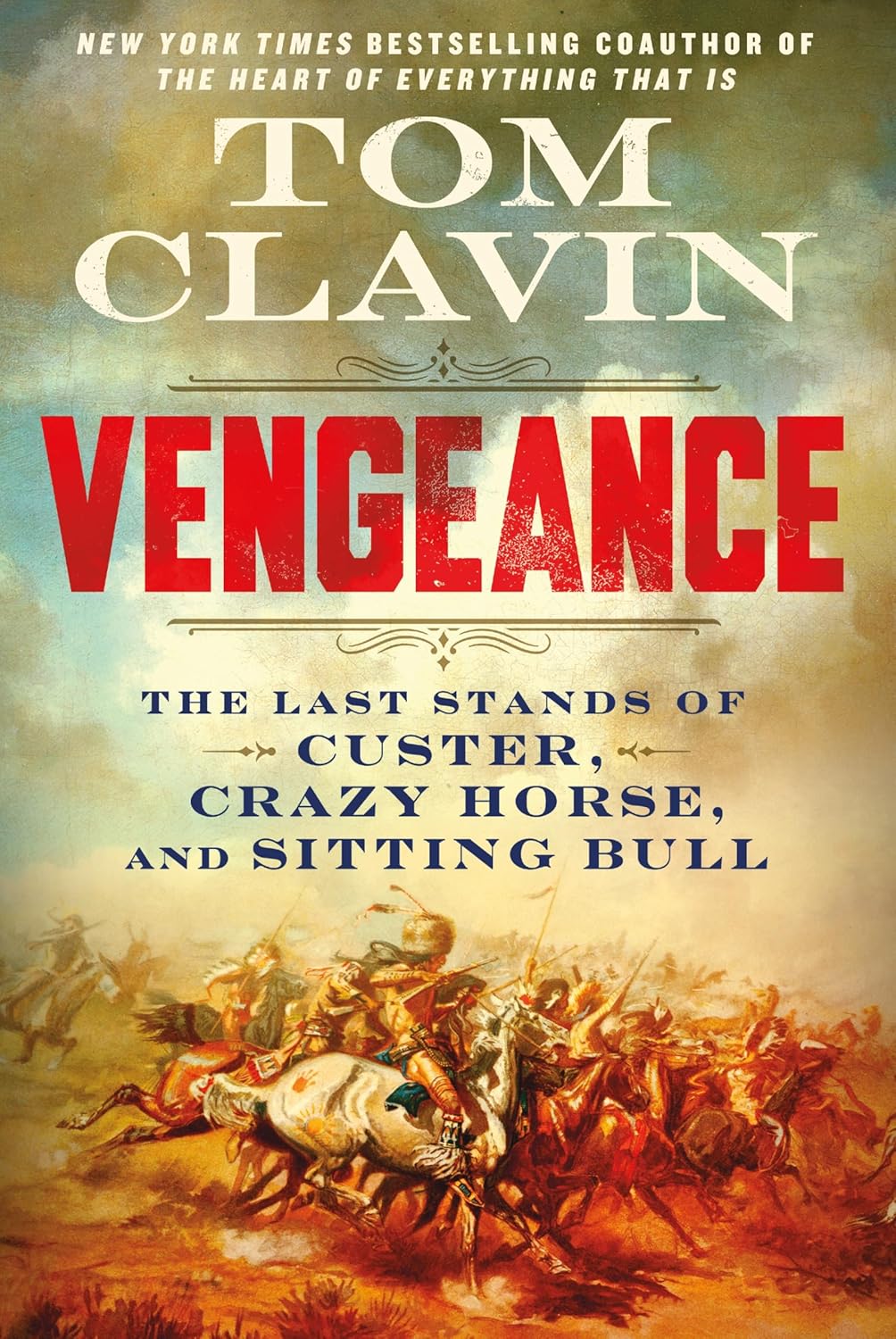 Vengeance: The Last Stands of Custer, Crazy Horse, and Sitting Bull (Hardcover) by Tom Clavin