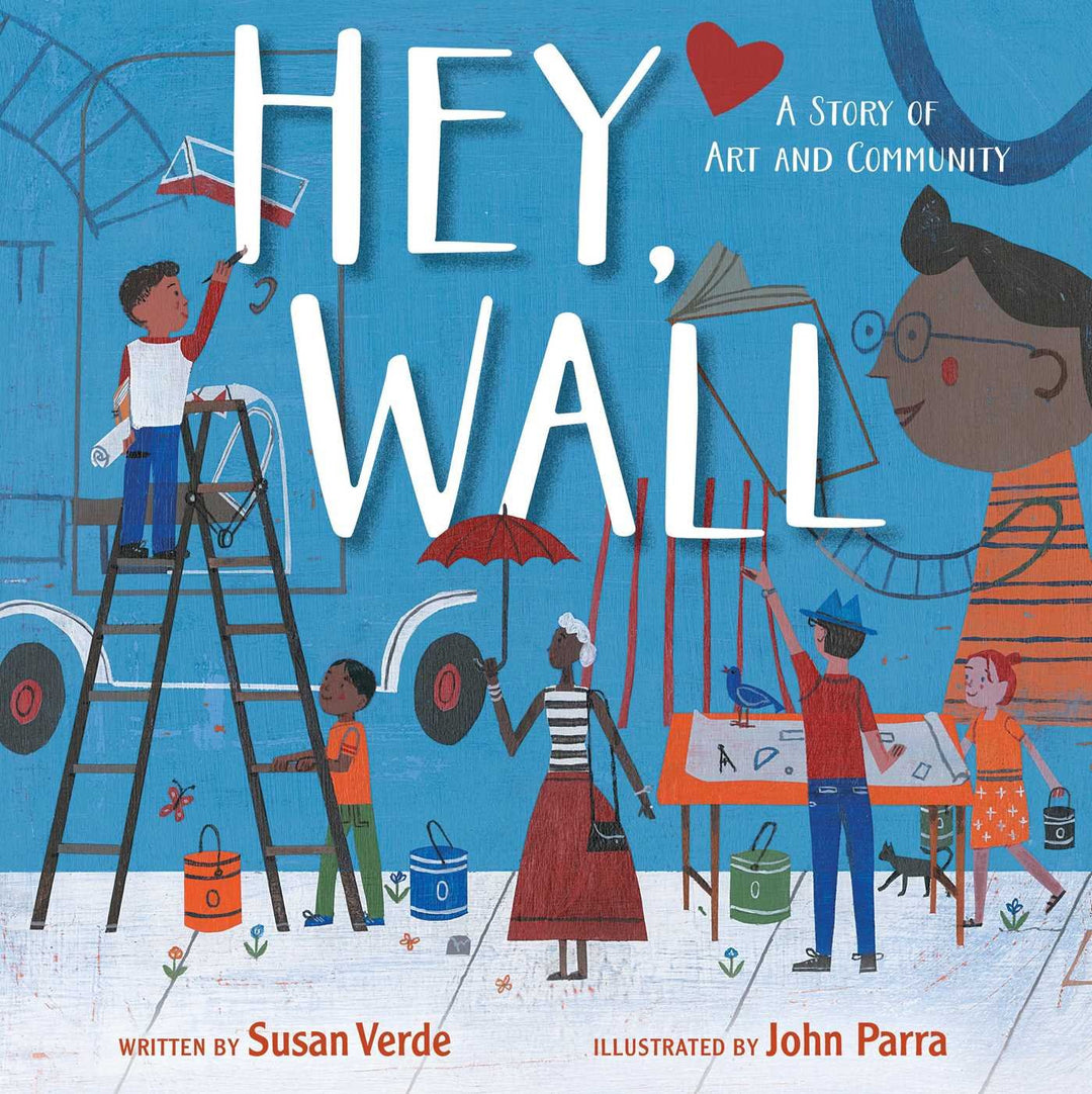Hey, Wall: A Story of Art and Community (Hardcover) by Susan Verde