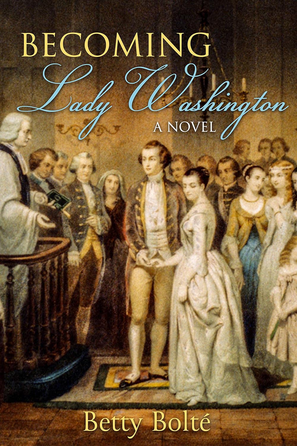 Becoming Lady Washington by Betty Bolte