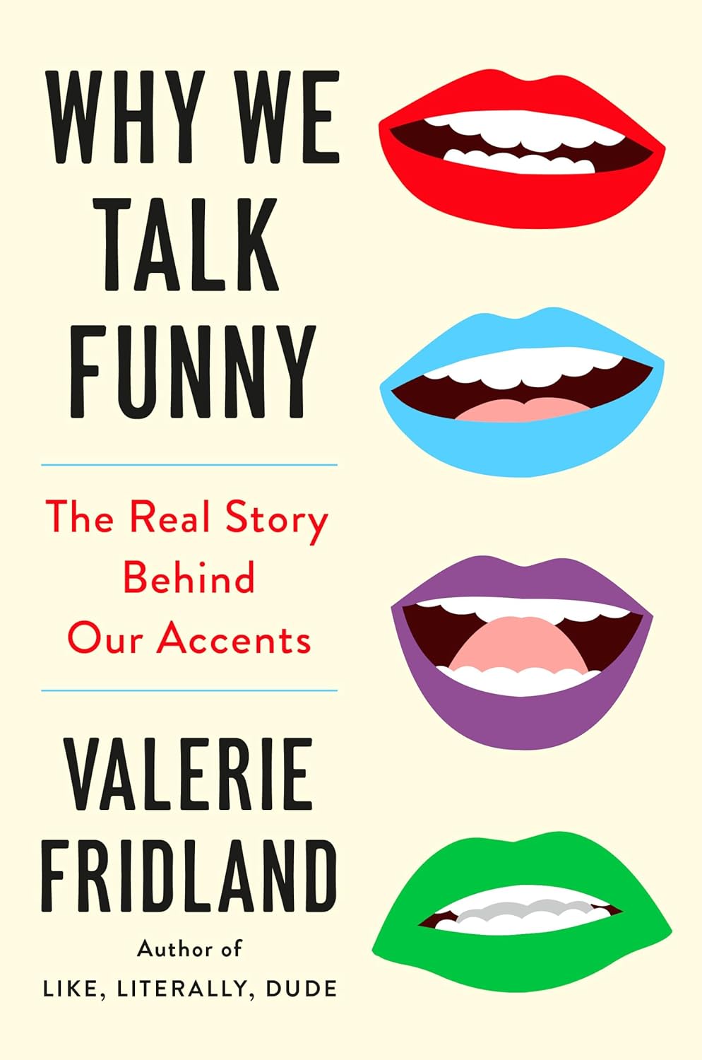 Why We Talk Funny: The Real Story Behind Our Accents by Valerie Fridland (hardcover)