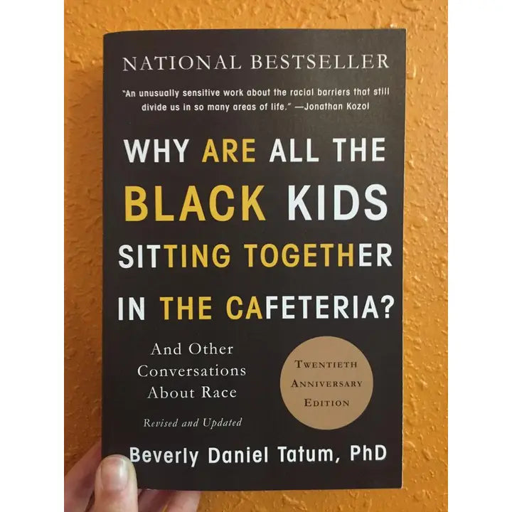 Why Are All the Black Kids Sitting Together in the Cafeteria by Beverly Daniel Tatum