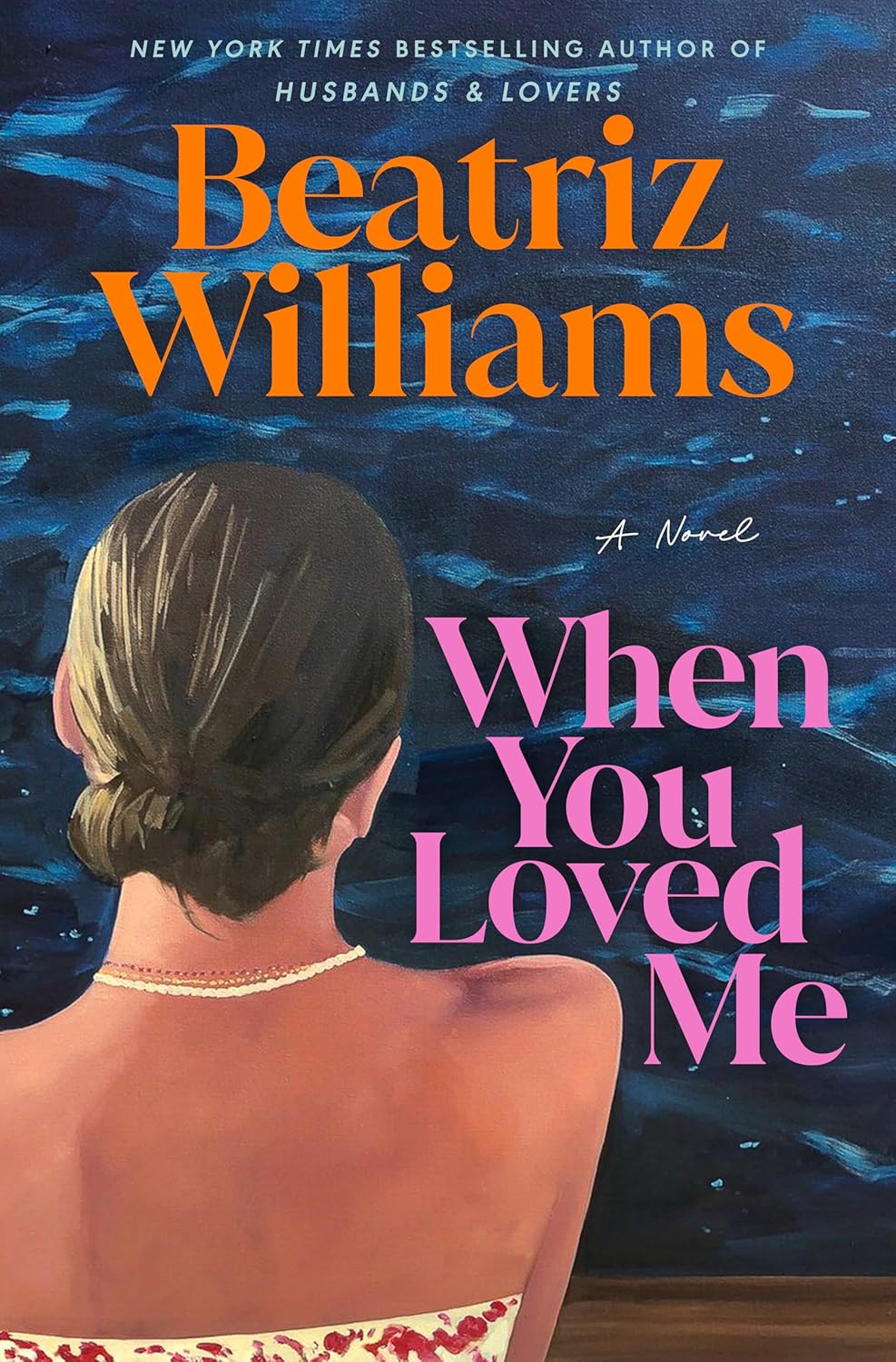 When You Loved Me: A Novel (Hardcover) by Beatriz Williams