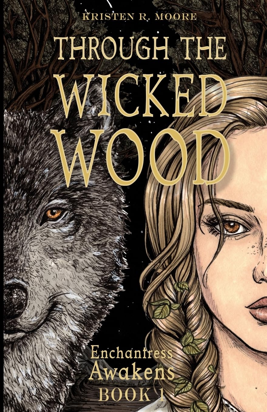 Through the Wicked Wood (Enchantress Awakens #1) by Kristen R. Moore