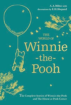 The World Of Winnie the Pooh by A.A. Milne (The Complete Stories)