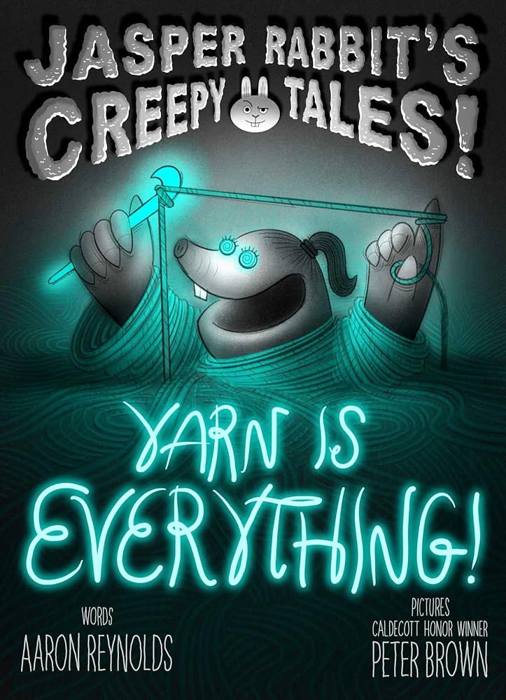 Jasper Rabbit's Creepy Tales!: Yarn is Everything (Hardcover) by Aaron Reynolds