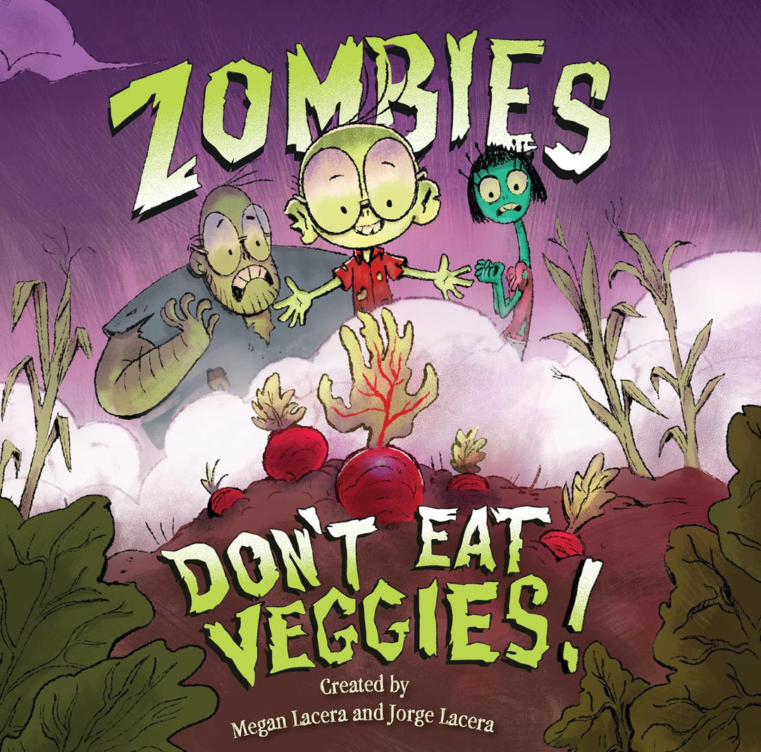 Zombies Don't Eat Veggies (hardcover) by Megan Lacera and Jorge Lacera